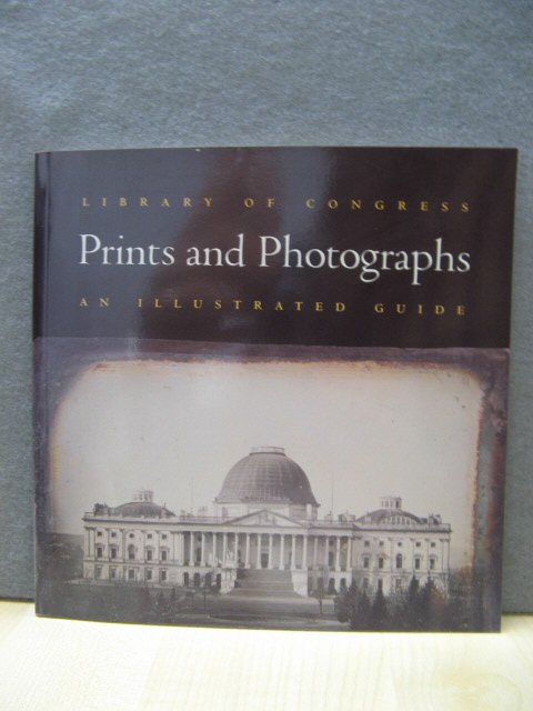 Library of Congress Prints and Photographs: An Illustrated Guide