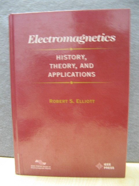 Electromagnetics: History, Theory, and Applications (IEEE PRESS Series on Electromagnetic Waves)