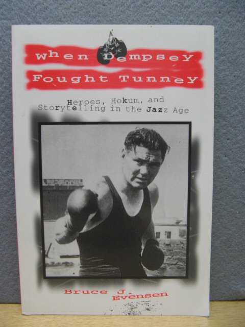 When Dempsey Fought Tunney: Heroes, Hokum, and Storytelling in the Jazz Age