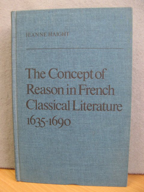The Concept of Reason in French Classical Literature 1635-1690