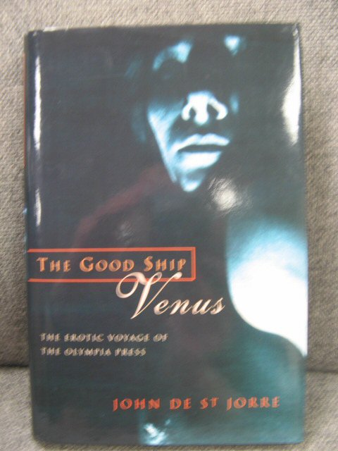 The Good Ship Venus: The Erotic Voyage of the Olympia Press