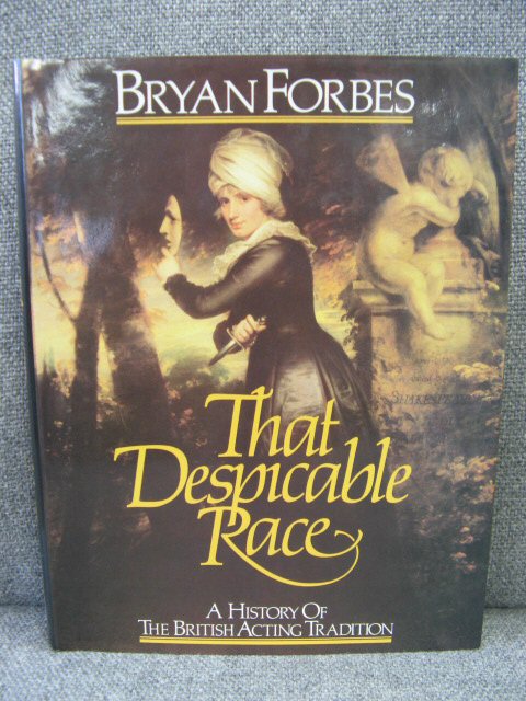 That Despicable Race: A History of the British Acting Tradition