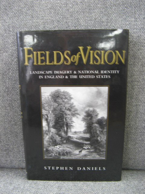 Fields of Vision: Landscape Imagery and National Identity in England and the United States