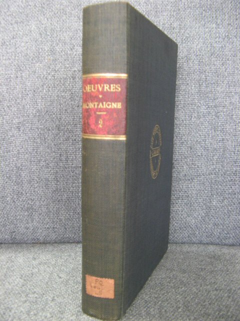 Essais de Michel de Montaigne, Avec les Notes de Tous les Commentateurs: Vol II