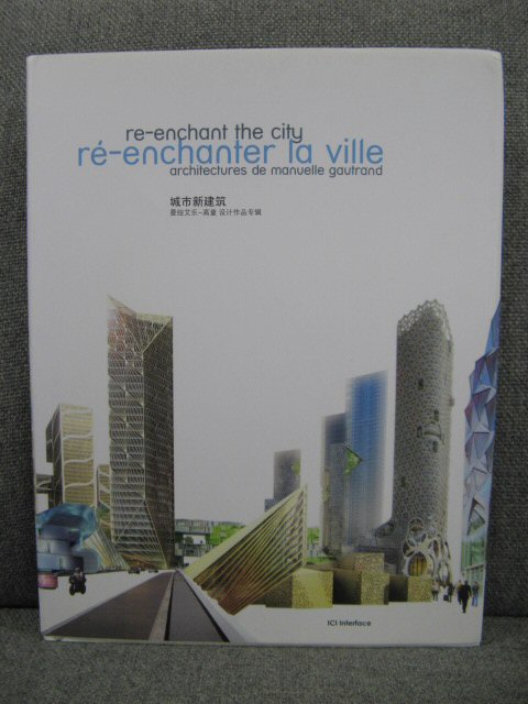 Re-Enchant the City/Re-Enchanter La Ville: Architectures De Manuelle Gautrand