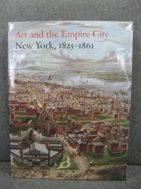 Art and the Empire City: New York, 1825-1861
