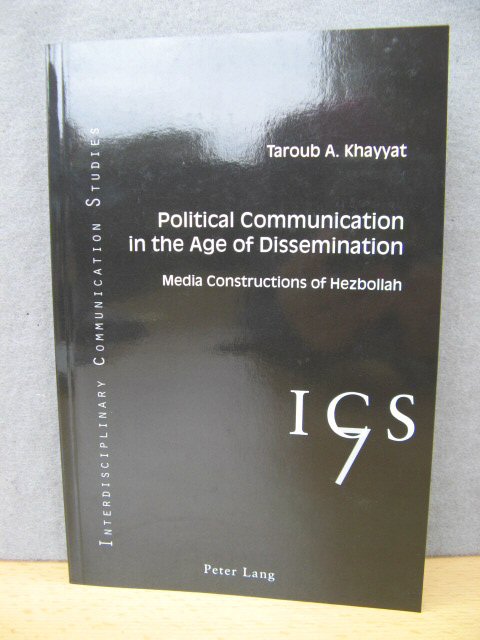 Political Communication in the Age of Dissemination: Media Constructions of Hezbollah