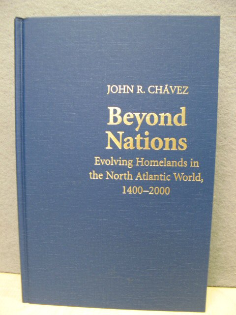 Beyond Nations: Evolving Homelands in the North Atlantic World, 1400-2000