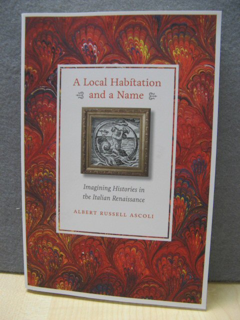 A Local Habitation and a Name: Imagining Histories in the Italian Renaissance