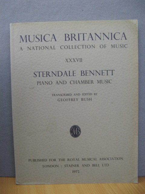 Musica Britannica: A National Collection of Music: XXXVII: Sterndale Bennett: Piano and Chamber Music