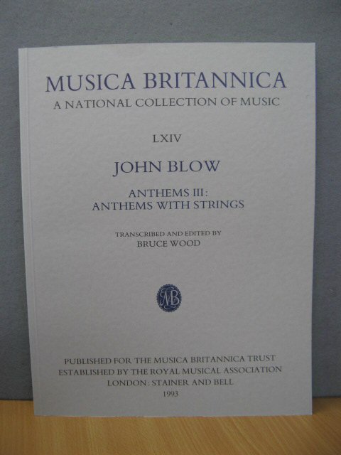 Musica Britannica: A National Collection of Music: LXIV: John Blow: Anthems III: Anthems with Strings