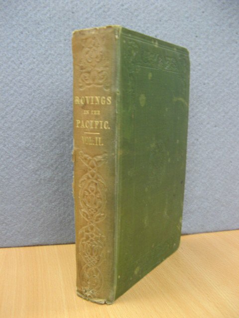 Rovings in the Pacific, From 1837 to 1849: With a Glance at California. Vol. II.