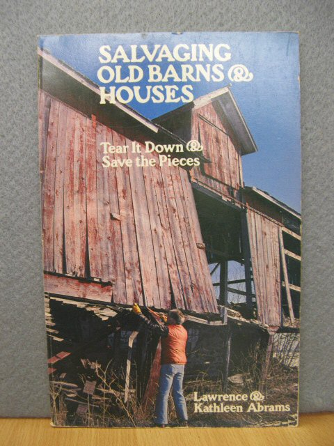 Salvaging Old Barns & Houses: Tear It Down & Save the Pieces