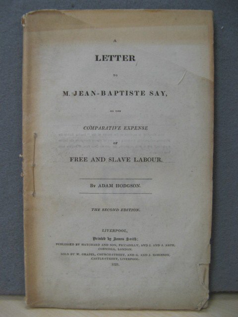 A Letter to M. Jean-Baptiste Say, on the Comparative Expense of Free and Slave Labour