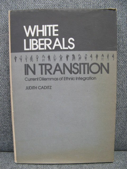 White Liberals in Transition: Current Dilemmas of Ethnic Integration