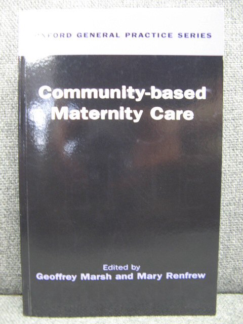 Community-Based Maternity Care: Oxford General Practice Series
