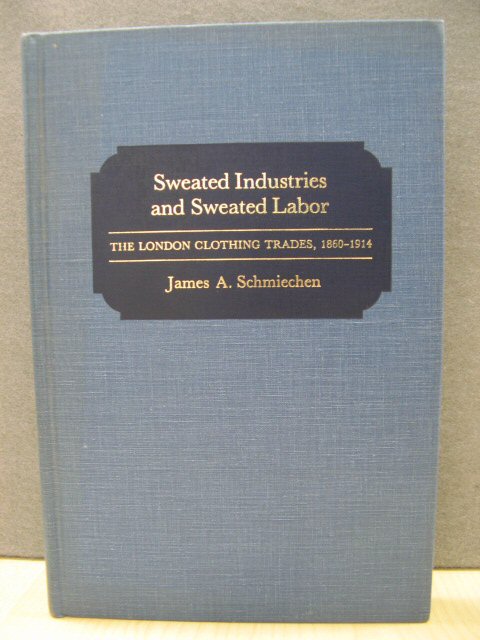 Sweated Industries and Sweated Labor: The London Clothing Trades, 1860 - 1914