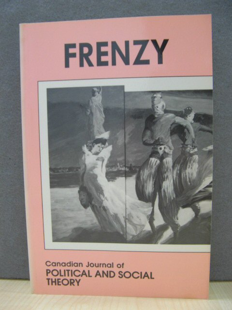 Frenzy: Canadian Journal of Political and Social Theory: Volume 12, Numbers 1-2, 1988