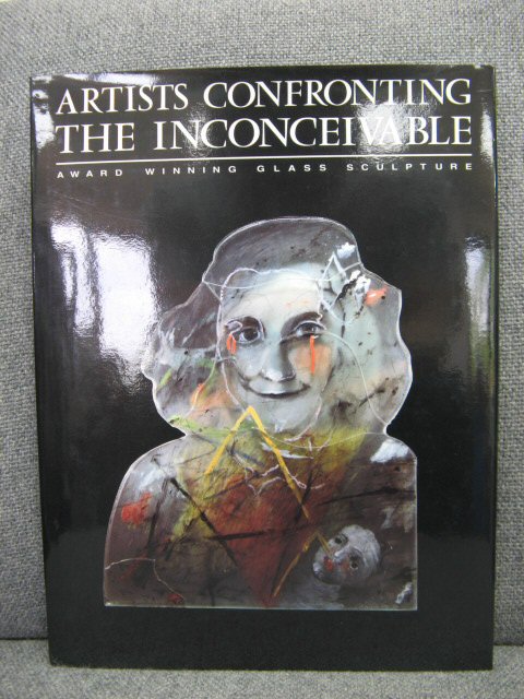 Artists Confronting the Inconceivable: Award Winning Glass Sculpture