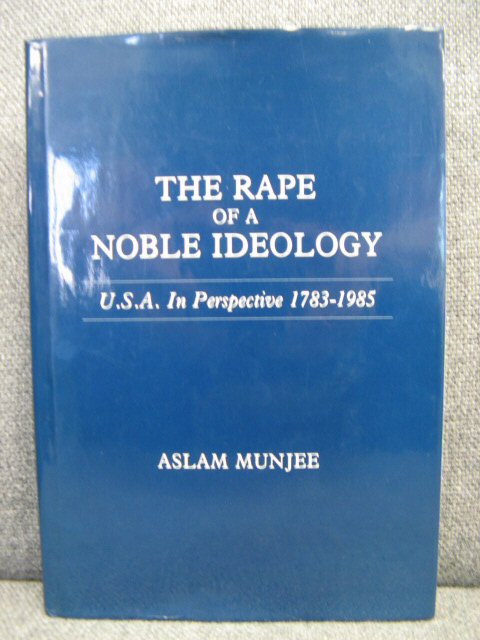 The Rape of a Noble Ideology: U.S.A. In Perspective 1783-1985