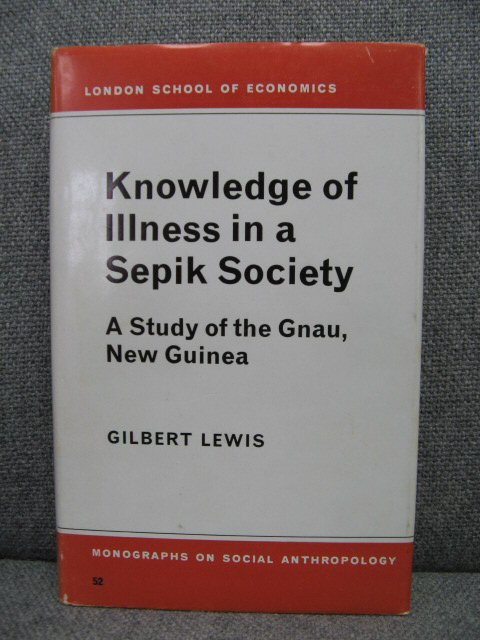 Knowledge of illness in a Sepik Society: A Study of the Gnau, New Guinea