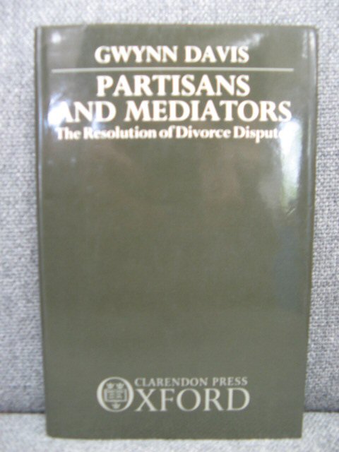 Partisans and Mediators: The Resolution of Divorce Disputes