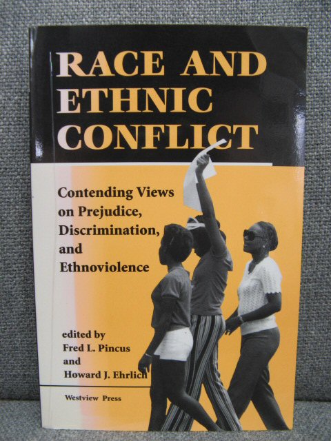 Race and Ethnic Conflict: Contending Views on Prejudice, Discrimination, and Ethnoviolence