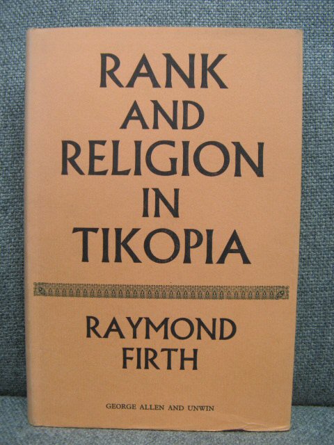 Rank and Religion in Tikopia: A Study in Polynesian Paganism and Conversion to Christianity