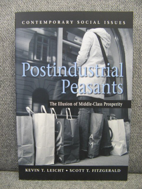 Postindustrial Peasants: The Illusion of Middle-Class Prosperity