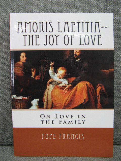 Amoris Laetitia: The Joy of Love: On Love in the Family: Pope Francis