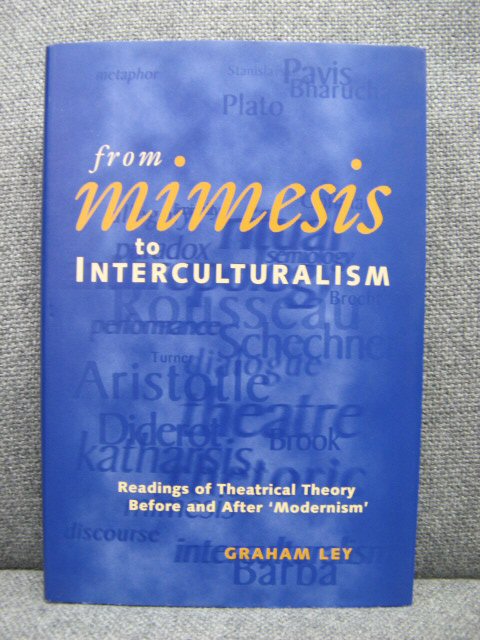 From Mimesis to Interculturalism: Readings of Theatrical Theory Before and After 'Modernism'