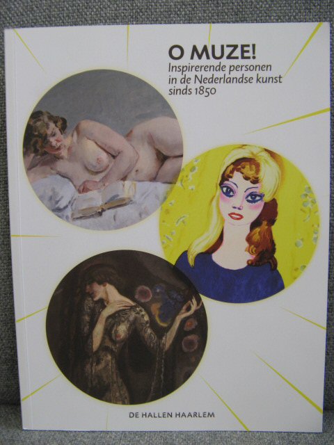 O Muze! Inspirerende Personen in De Nederlandse Kunst Sinds 1850