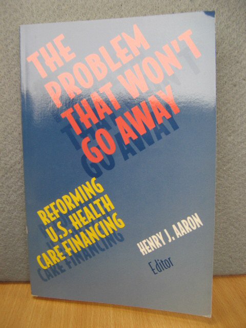 The Problem That Won't Go Away: Reforming U.S. Health Care Financing