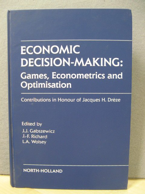 Economic Decision-Making: Games, Econometrics and Optimisation: Contributions in Honour of Jacques H. Dreze