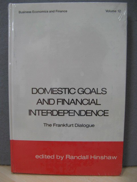 Domestic Goals and Financial Interdependence: The Frankfurt Dialogue (Volume 12)
