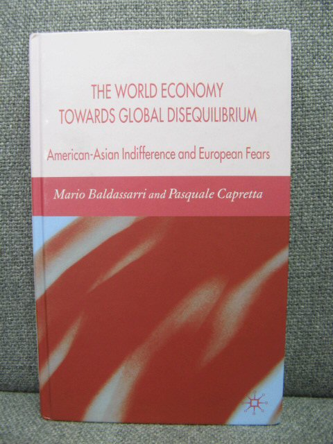 The World Economy Towards Global Disequilibrium: American-Asian Indifference and European Fears