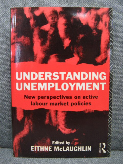Understanding Unemployment: New Perspectives on Active Labour Market Policies