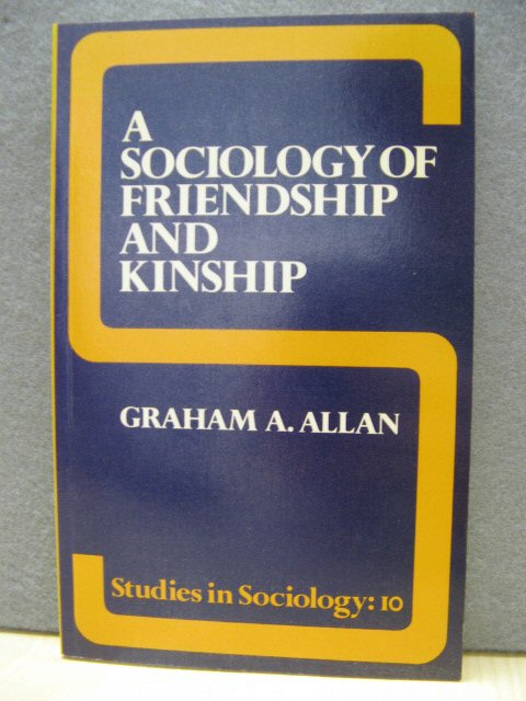 A Sociology of Friendship and Kinship (Studies in Sociology)