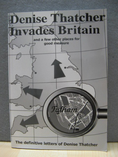 Denise Thatcher Invades Britain: And a Few Other Places for Good Measure