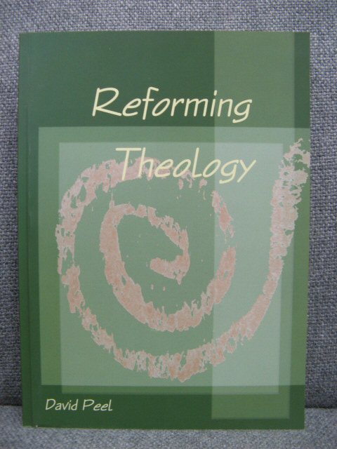Reforming Theology: Explorations in the Theological Traditions of the United Reformed Church