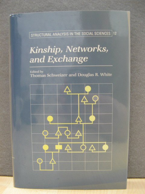 Kinship, Networks, and Exchange (Structural Analysis in the Social Sciences)