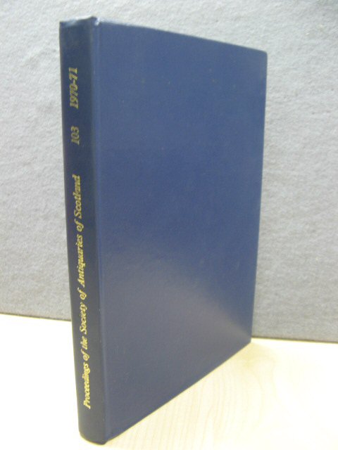 Proceedings of the Society of Antiquaries of Scotland: 103, 1970-71