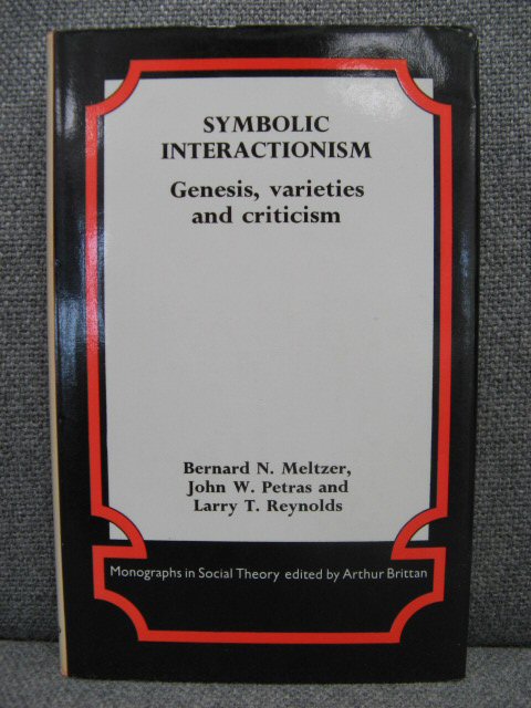 Symbolic Interactionism: Genesis, Varieties and Criticism