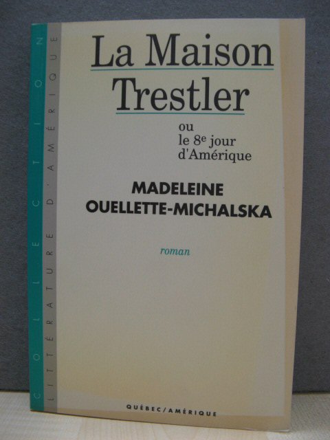 La Maison Trestler Ou Le 8e Jour d'Amerique (Collection Litterature d'Amerique)