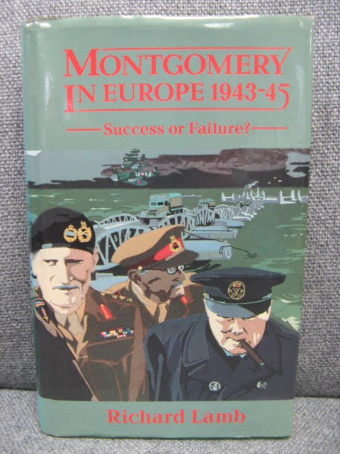 Montgomery in Europe: 1943-1945: Success or Failure
