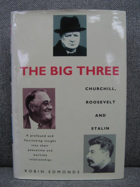 The Big Three: Churchill, Roosevelt and Stalin in Peace and War