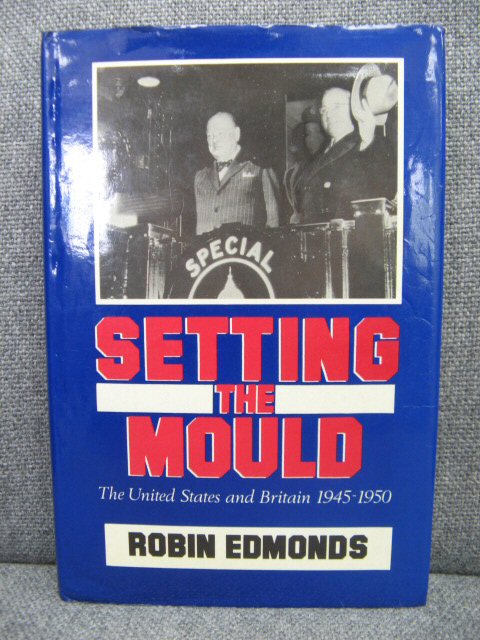 Setting the Mould: The United States and Britain: 1945-1950