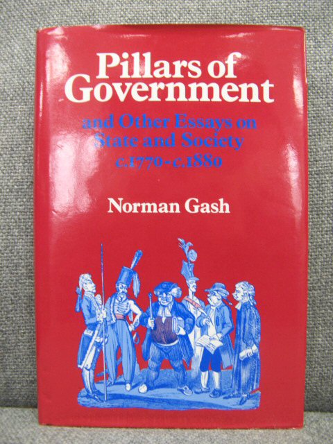 Pillars of Government: and Other Essays on State and Society c. 1770-c. 1880