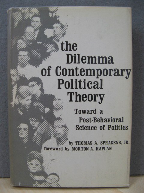 The Dilemma of Contemporary Political Theory: Toward a Post-Behavioral Science of Politics