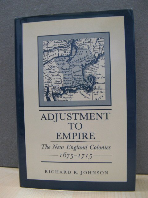 Adjustment to Empire: The New England Colonies, 1675 - 1715
